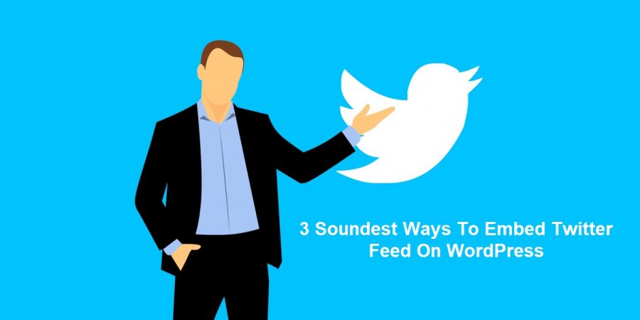 3 Soundest Ways To Embed Twitter Feed On WordPress